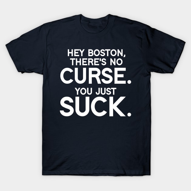 Boston You Suck! T-Shirt by darklordpug